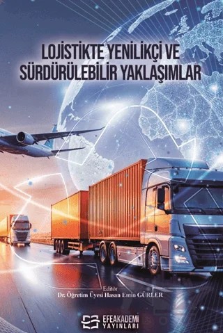 Lojistikte Yenilikçi ve Sürdürülebilir Yaklaşımlar – Kolektif – Efe Akademi Yayınları kitap kapağı