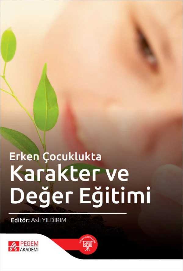 Erken Çocuklukta Karakter ve Değer Eğitimi – Aslı Yıldırım, Fatma Aktaş, Gizem Özer, İlayda Kimzan – Pegem Akademi Yayıncılık kitap kapağı