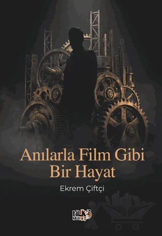 Anılarla Film Gibi Bir Hayat – Ekrem Çiftçi – Tilki Kitap kitap kapağı