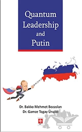 Quantum Leadership and Putin – Bakko Mehmet Bozaslan, Gamze Togay Ünaldı – Ekin Basım Yayın kitap kapağı