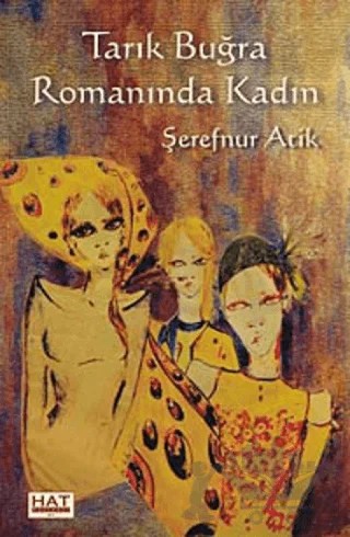 Tarık Buğra Romanında Kadın – Şerefnur Atik – Hat Yayınevi kitap kapağı