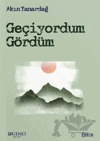 Geçiyordum Gördüm – Akın Yanardağ – Duino Kitap kitap kapağı