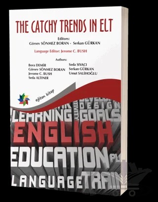 The Catchy Trends In Elt – Görsev Sönmez Boran, Serkan Gürkan, Jerome C. Bush, Seda Sıvacı, Bora Demir, Umut M. Salihoğlu, Seda Altıner – Eğiten Kitap kitap kapağı