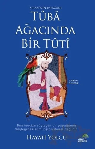 Tuba Ağacında Bir Tuti – Hayati Yolcu – Ahir Zaman kitap kapağı