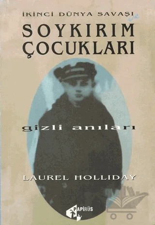 İkinci Dünya Savaşı ve Soykırım Çocukları Gizli Anıları – Laurel Holliday – Papirüs Yayınevi kitap kapağı