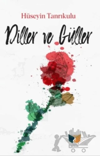 Diller ve Güller – Hüseyin Tanrıkulu – Ateş Yayınları kitap kapağı