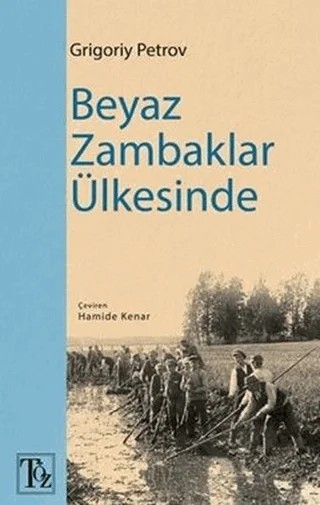 Beyaz Zambaklar Ülkesinde – Grıgory Petrov – Töz Yayınları kitap kapağı