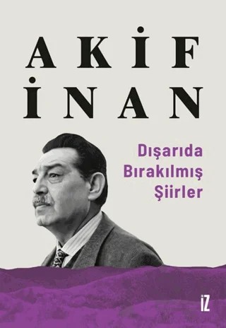 Dışarıda Bırakılmış Şiirler – Akif İnan – İz Yayıncılık kitap kapağı