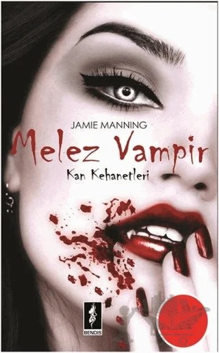 Kan Kehanetleri 1 - Melez Vampir – Jamie Manning – Bendis Yayıncılık kitap kapağı
