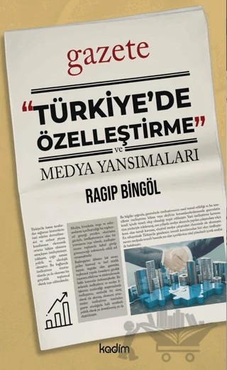Türkiye’de Özelleştirme ve Medya Yansımaları – Ragıp Bingöl – Kadim Yayınları kitap kapağı