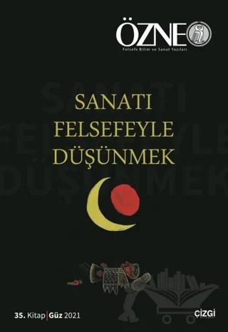 Özne 35. Kitap - Sanatı Felsefeyle Düşünmek – Kolektif – Çizgi Kitabevi Yayınları kitap kapağı