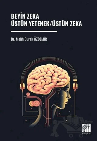 Beyin Zeka Üstün Yetenek/Üstün Zeka – Melih Burak Özdemir – Gazi Kitabevi kitap kapağı