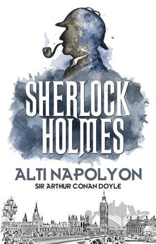 Altı Napolyon - Sherlock Holmes – Sir Arthur Conan Doyle – Halk Kitabevi kitap kapağı