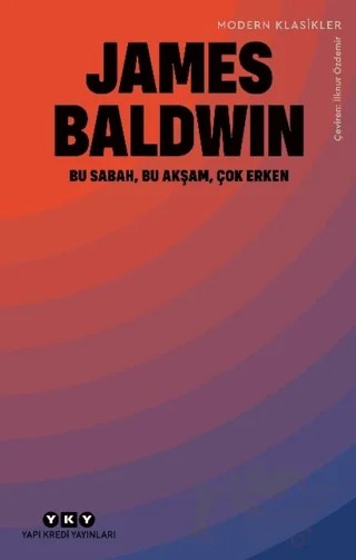 Bu Sabah, Bu Akşam, Çok Erken – James Baldwin – Yapı Kredi Yayınları kitap kapağı