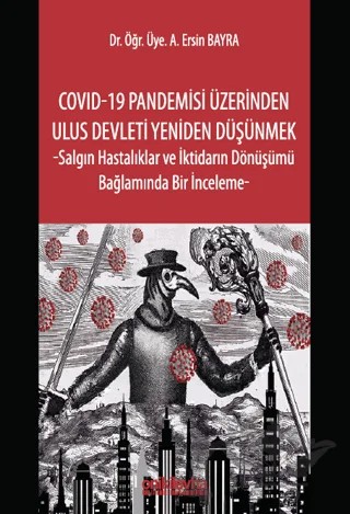 COVID-19 Pandemisi Üzerinden Ulus Devleti Yeniden Düşünmek -Salgın Hastalıklar ve İktidarın Dönüşümü Bağlamında Bir İnceleme – A. Ersin Bayra – On İki Levha Yayınları kitap kapağı