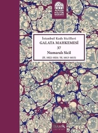 İstanbul Kadı Sicilleri - Galata Mahkemesi 37 Numaralı Sicil Cilt 37 – Kolektif – İsam Yayınları kitap kapağı