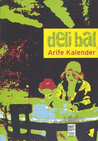 Deli Bal – Arife Kalender – Telos Yayıncılık kitap kapağı