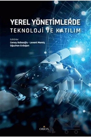 Yerel Yönetimlerde Teknoloji ve Katılım – Cenay Babaoğlu, Levent Memiş, Oğuzhan Erdoğan – Orion Kitabevi kitap kapağı