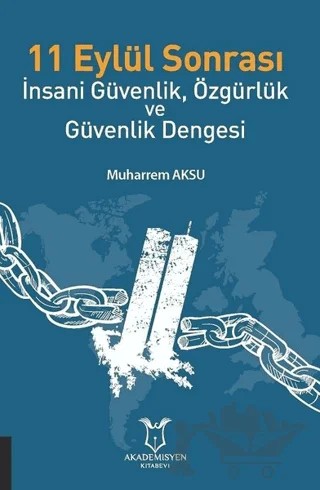 11 Eylül Sonrası İnsani Güvenlik, Özgürlük ve Güvenlik Dengesi – Muharrem Aksu – Akademisyen Kitabevi kitap kapağı