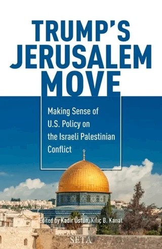 Trump’s Jerusalem Move – Kadir Üstün, Kılıç Buğra Kanat – Seta Yayınları kitap kapağı