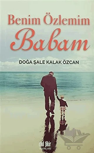 Benim Özlemim Babam – Doğa Şale Kalak Özcan – Akıl Fikir Yayınları kitap kapağı
