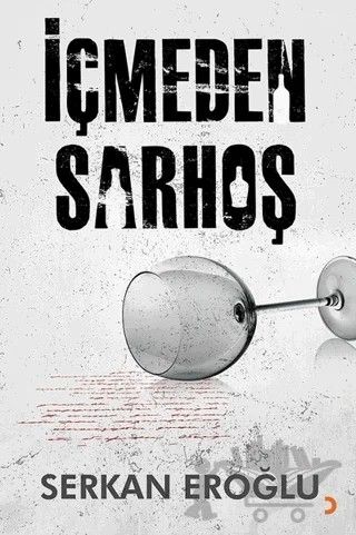İçmeden Sarhoş – Serkan Eroğlu – Cinius Yayınları kitap kapağı
