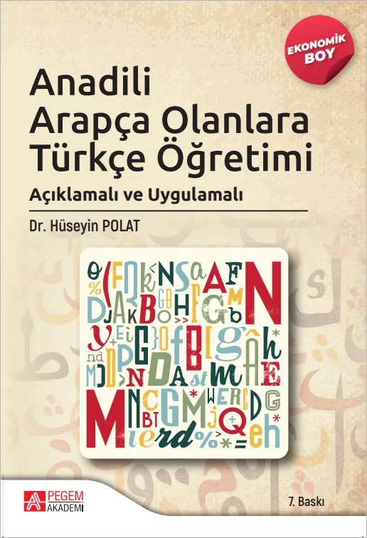 Anadili Arapça Olanlara Türkçe Öğretimi (Ekonomik Boy) – tarafından kaleme alınmıştır. Eser, tam anlamıyla bir ders kitabı olmayıp ders kitabının üstünde kuş – Pegem Akademi Yayıncılık kitap kapağı