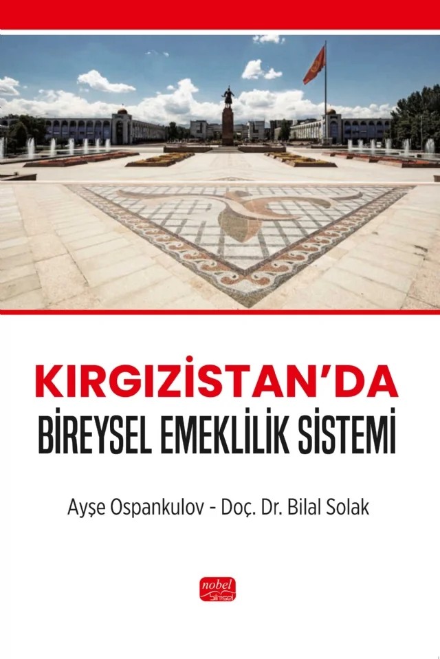 Kırgızistan’da Bireysel Emeklilik Sistemi – Ayşe Ospankulov, Bilal Solak – Nobel Bilimsel Eserler kitap kapağı