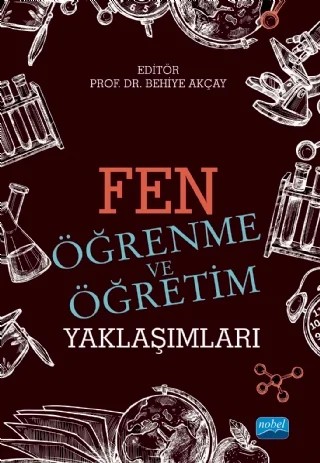 Fen Öğrenme ve Öğretim Yaklaşımları – Aslı Koçulu, Behiye Akçay, Burcu Şenler, Çiğdem Han Tosunoğlu, Emine Adadan, Esme Hacıeminoğlu, Fatma Güler Gürsel, Gökhan Baş, Gökhan Özdemir, Hakan Akçay, Hasan Özgür Kapıcı, Işıl Koç Sarı, İbrahim Benek, Mehtap Yıldırım, Meltem Kuvaç, Özgür K. Doğan, Seda Usta Gezer, Serhat İrez, Sezen Camcı Erdo – Nobel Akademik Yayıncılık kitap kapağı