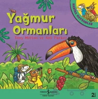 Yağmur Ormanları - Harika Hayvanlar – Ant Parker, Tony Mitton – İş Bankası Kültür Yayınları kitap kapağı