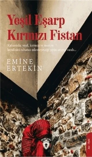 Yeşil Eşarp Kırmızı Fistan – Emine Ertekin – Dorlion Yayınları kitap kapağı