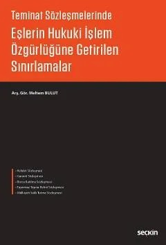Teminat SözleşmelerindeEşlerin Hukuki İşlem Özgürlüğüne Getirilen Sınırlamalar – Meltem Bulut – Seçkin Yayıncılık kitap kapağı