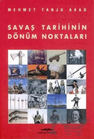 Savaş Tarihinin Dönüm Noktaları – Mehmet Tanju Akad – Kastaş Yayınları kitap kapağı