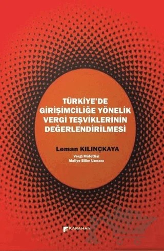 Türkiye’de Girişimciliğe Yönelik Vergi Teşviklerinin Değerlendirilmesi – Leman Kılınçkaya – Karahan Kitabevi kitap kapağı