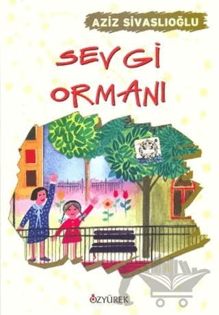 Sevgi Ormanı – Aziz Sivaslıoğlu – Özyürek Yayınları kitap kapağı