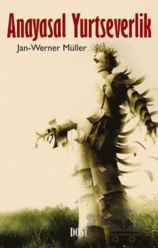 Anayasal Yurtseverlik – Jan-Werner Müller – Dost Kitabevi Yayınları kitap kapağı