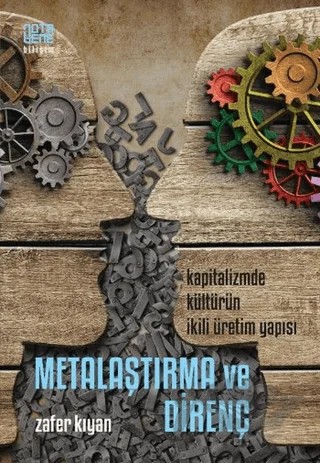 Metalaştırma ve Direnç: Kapitalizmde Kültürün İkili Üretim Yapısı – Zafer Kıyan – Nota Bene Yayınları kitap kapağı