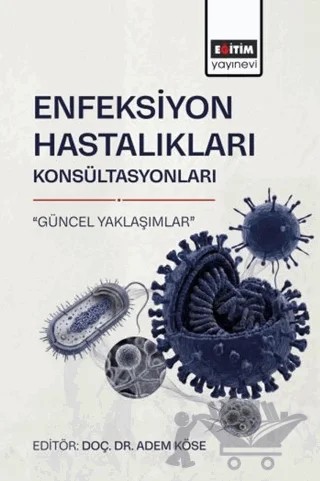 Enfeksiyon Hastalıkları Konsültasyonları “Güncel Yaklaşımlar” – Kolektif – Eğitim Yayınevi - Bilimsel Eserler kitap kapağı
