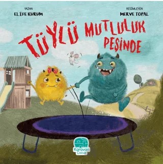 Tüylü Mutluluk Peşinde – Elife Kurum – Karavan Çocuk Yayınları kitap kapağı