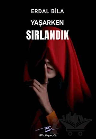 Yaşarken Sırlandık – Erdal Bila – Artshop Yayıncılık kitap kapağı
