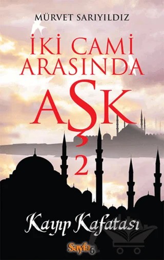 İki Cami Arasında Aşk 2 – Mürvet Sarıyıldız – Sayfa6 Yayınları kitap kapağı