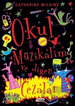 Okul Müzikalim ve Diğer Cezalar – Catherine Wilkins – Teen Yayıncılık kitap kapağı