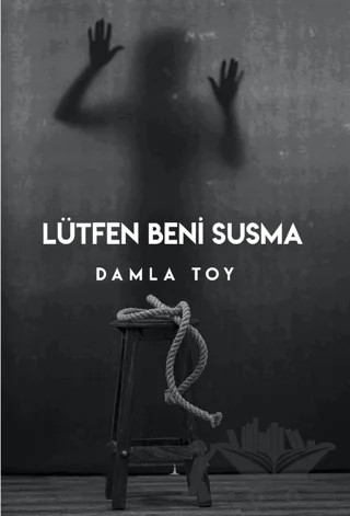 Lütfen Beni Susma – Damla Toy – Odessa Yayınevi kitap kapağı