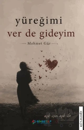 Yüreğimi Ver De Gideyim – Mehmet Gür – Gimsetap Yayınları kitap kapağı