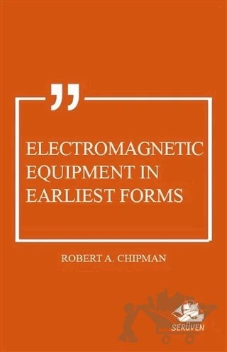 Electromagnetic Equipment in Earliest Forms – Robert A. Chipman – Serüven Yayınevi kitap kapağı