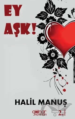 Ey Aşk – Halil Manuş – Gülnar Yayınları kitap kapağı