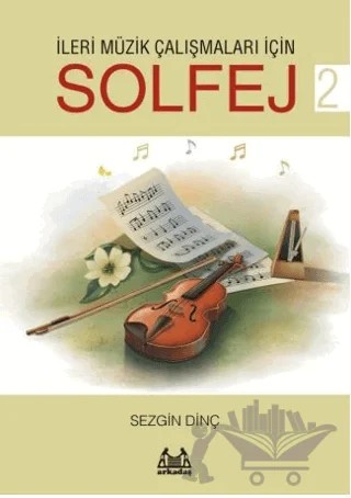 İleri Müzik Çalışmaları için Solfej 2 – Sezgin Dinç – Arkadaş Yayınları kitap kapağı