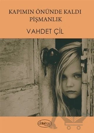Kapımın Önünde Kaldı Pişmanlık – Vahdet Çil – Dilkitap Yayınları kitap kapağı