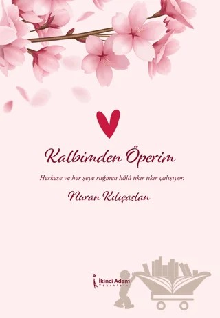 Kalbimden Öperim – Nuran Kılıçaslan – İkinci Adam Yayınları kitap kapağı