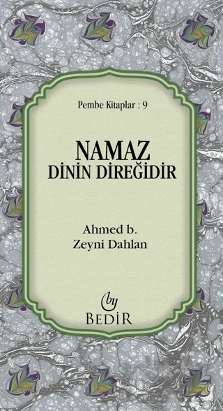 Namaz Dinin Direğidir – Ahmet B. Zeyni Dahlan – Bedir Yayınları kitap kapağı